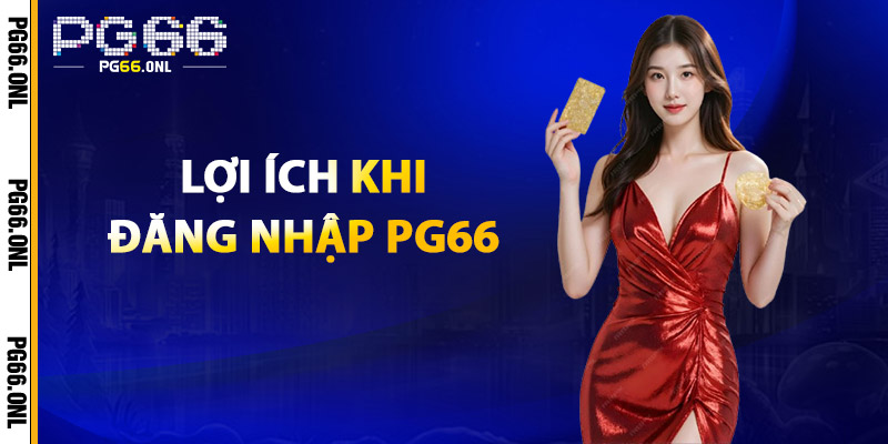 Đăng Nhập PG66 – Trải Nghiệm Trực Tuyến An Toàn Và Tiện Lợi 3 Lợi Ích Khi Đăng Nhập PG66